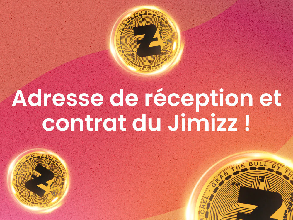 Adresse de réception et Contrat du Jimizz !